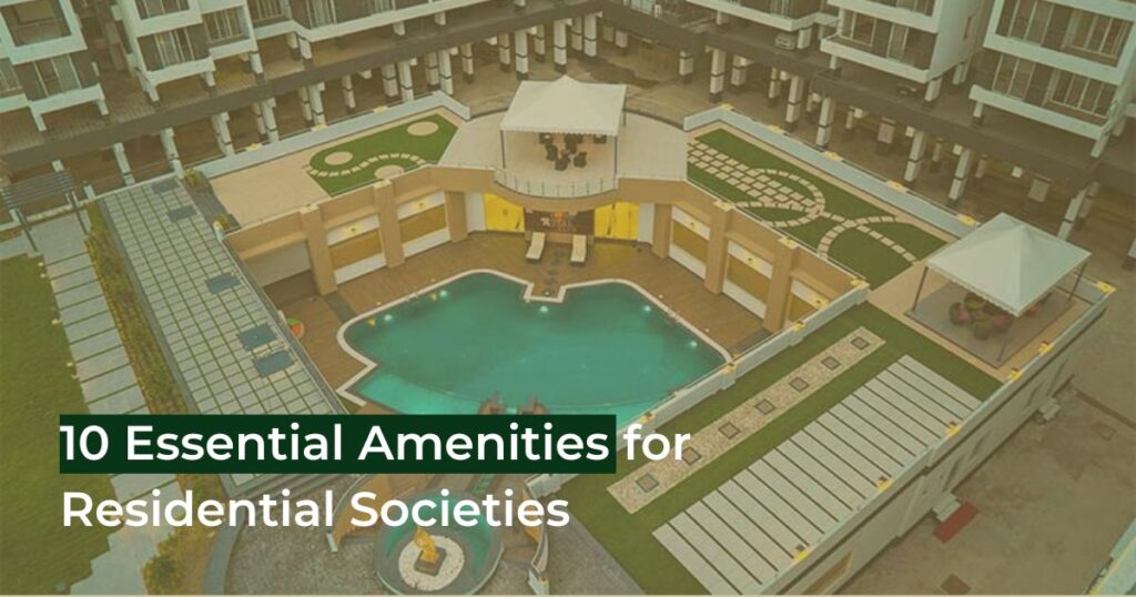 10 Essential Amenities for Residential Societies