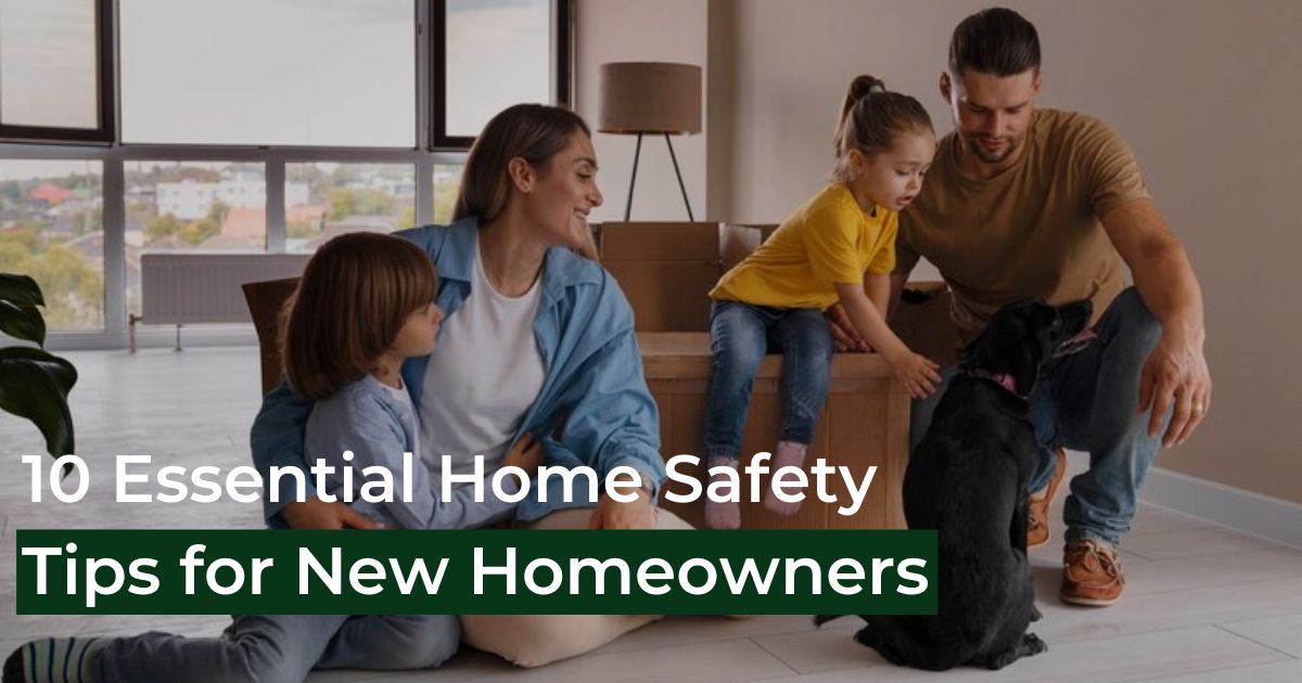 10 Essential Home Safety Tips for New Homeowners