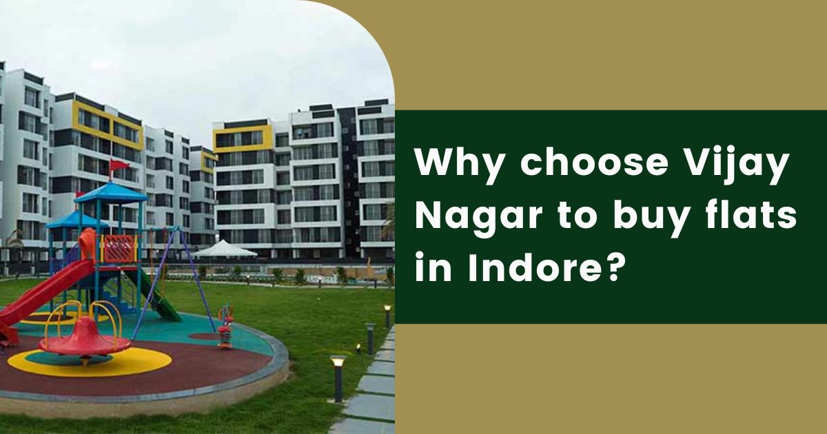 Why choose Vijay Nagar to buy flats in Indore